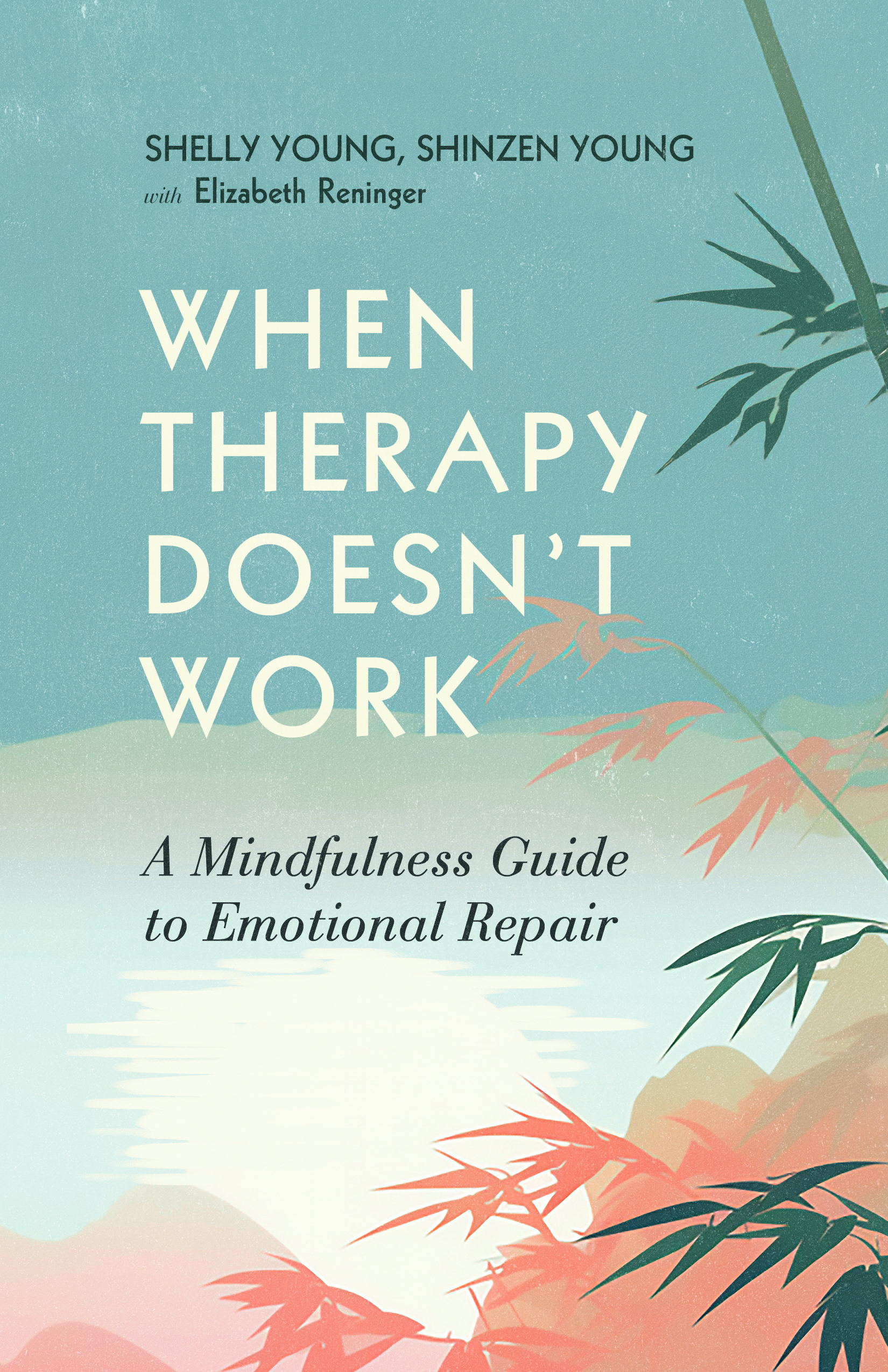 When Therapy Doesn’t Work: A Mindfulness Guide to Emotional
Repair